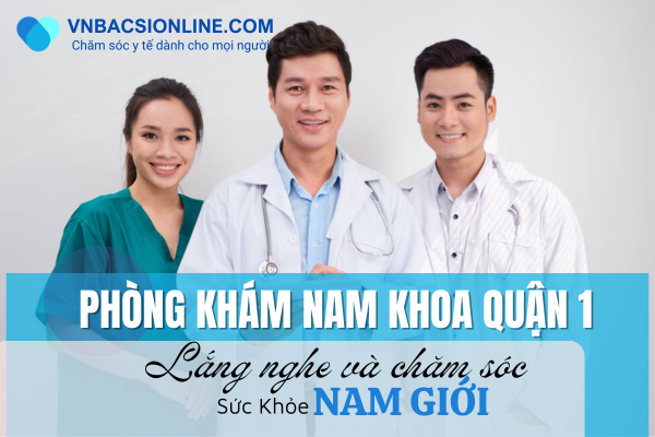 Top 7 phòng khám nam khoa quận 1 được đánh giá cao